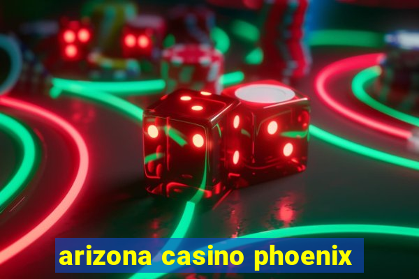 arizona casino phoenix