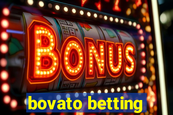 bovato betting