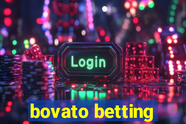 bovato betting