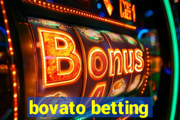 bovato betting