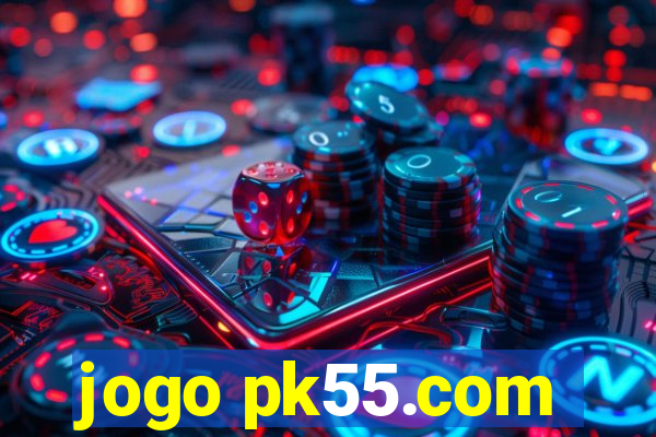 jogo pk55.com