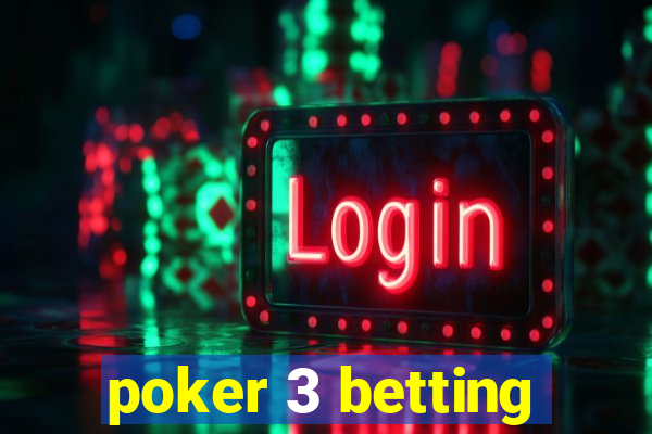 poker 3 betting