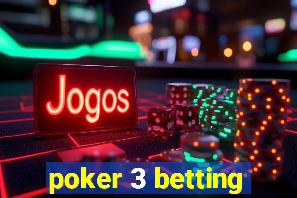 poker 3 betting