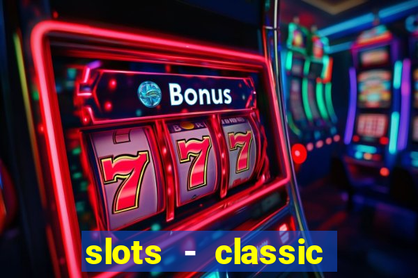 slots - classic vegas casino