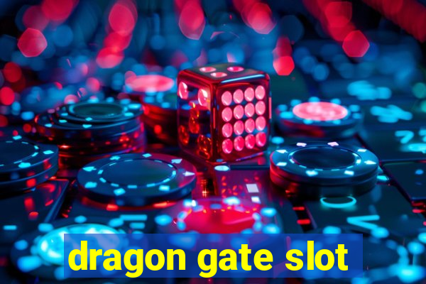 dragon gate slot