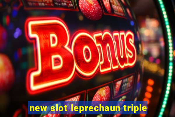 new slot leprechaun triple