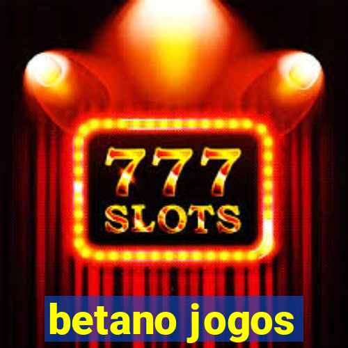 betano jogos