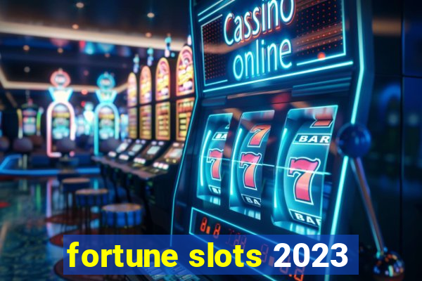 fortune slots 2023