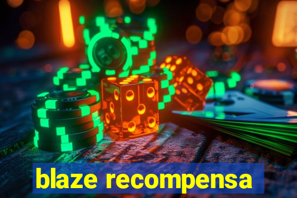 blaze recompensa