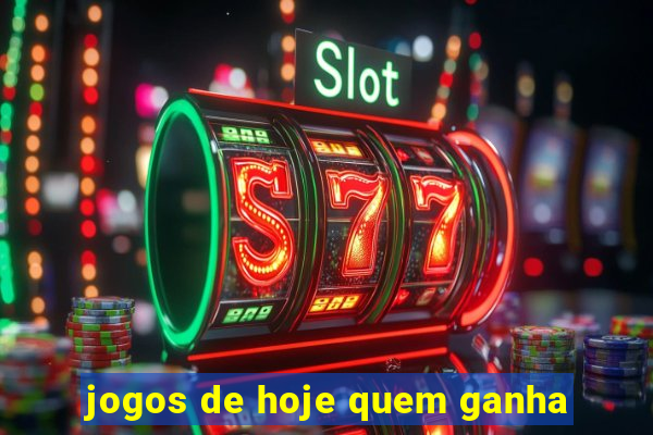 jogos de hoje quem ganha