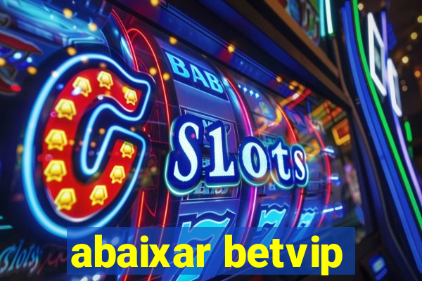 abaixar betvip