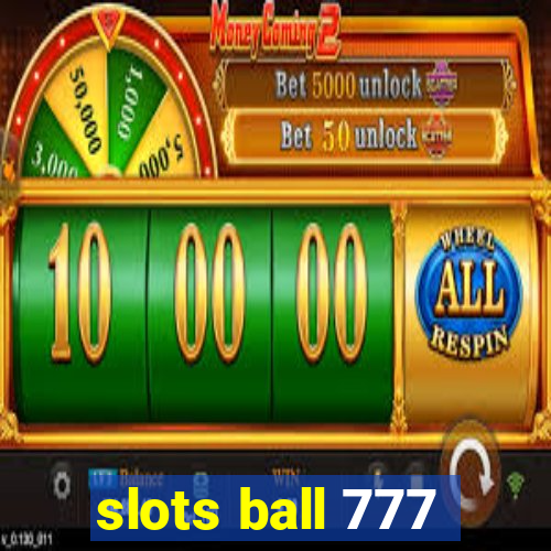 slots ball 777