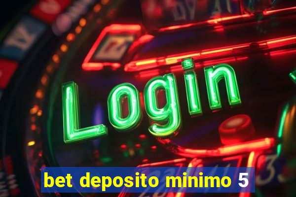 bet deposito minimo 5