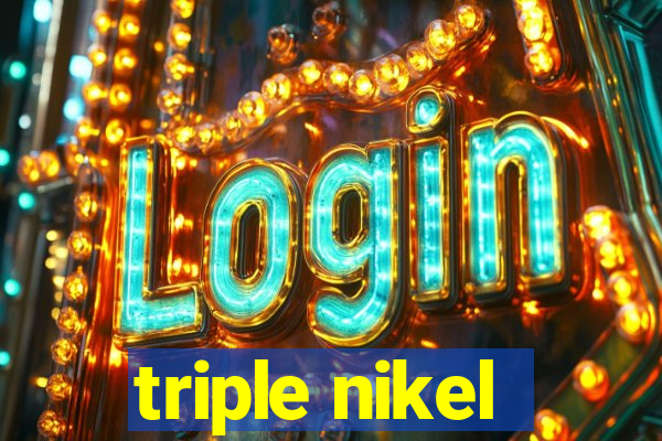 triple nikel