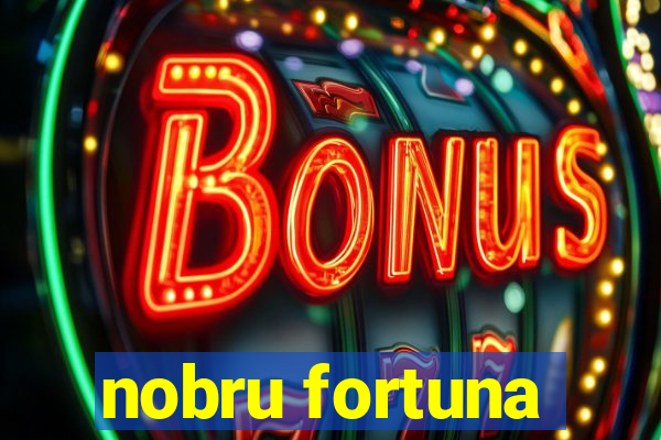 nobru fortuna