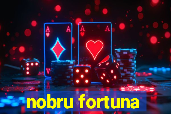 nobru fortuna