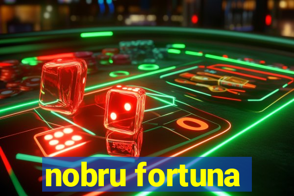 nobru fortuna