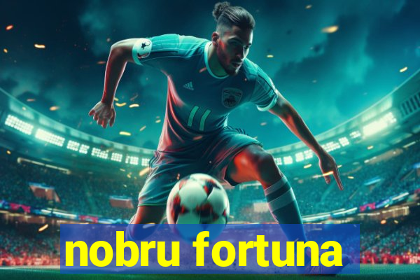 nobru fortuna