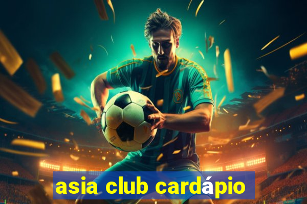 asia club cardápio