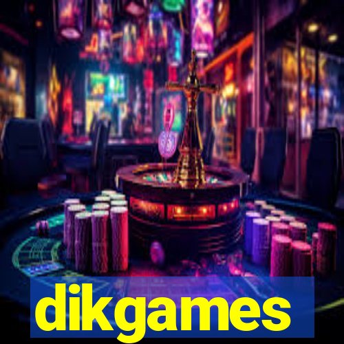 dikgames