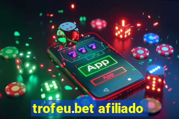 trofeu.bet afiliado