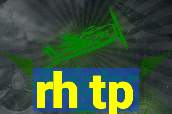 rh tp