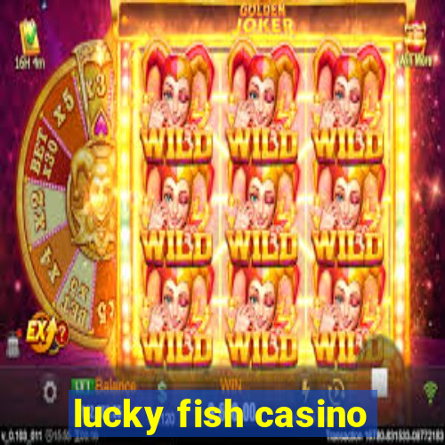 lucky fish casino