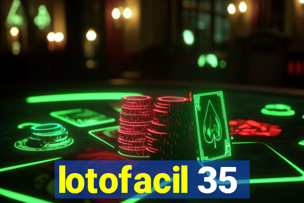 lotofacil 35