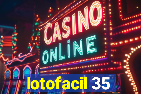 lotofacil 35