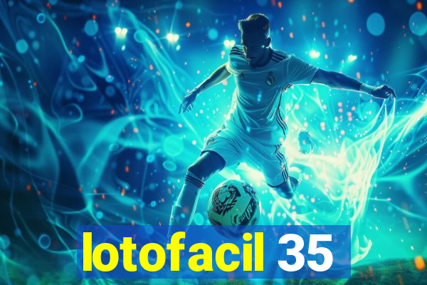 lotofacil 35