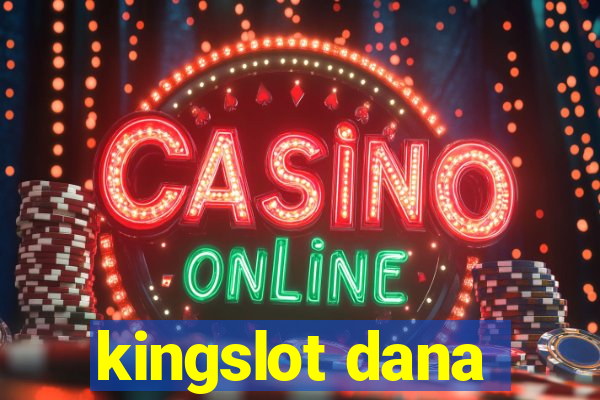 kingslot dana