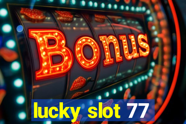 lucky slot 77