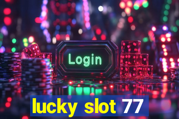 lucky slot 77