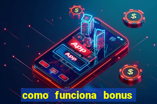 como funciona bonus estrela bet