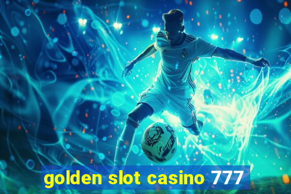 golden slot casino 777