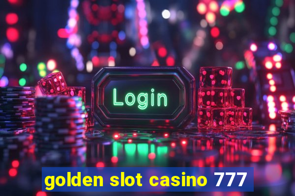 golden slot casino 777