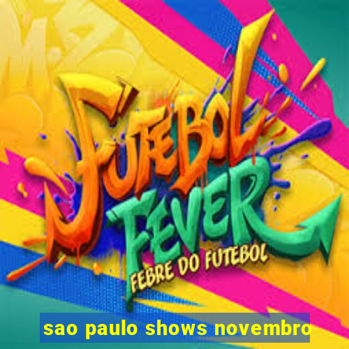 sao paulo shows novembro