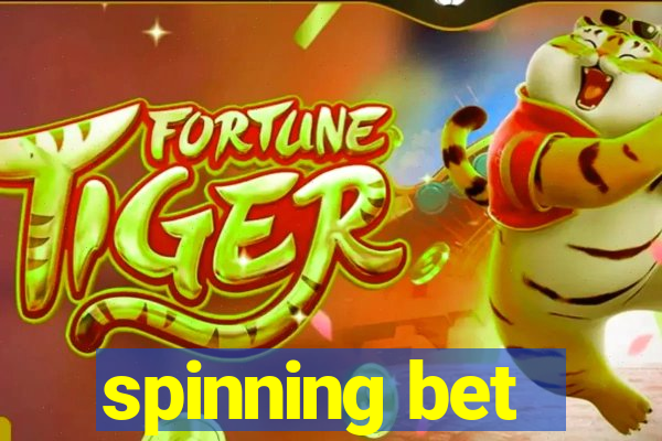 spinning bet