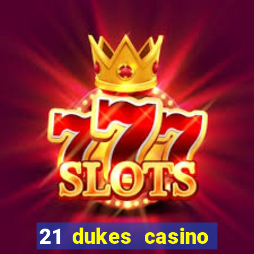 21 dukes casino play online