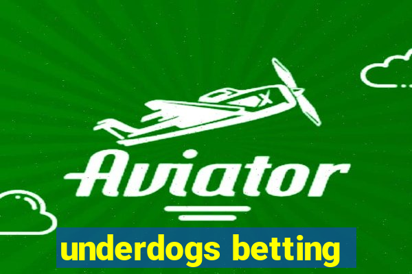 underdogs betting