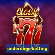 underdogs betting