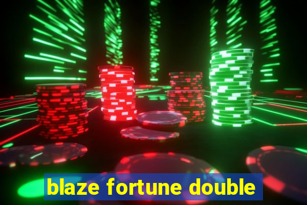 blaze fortune double