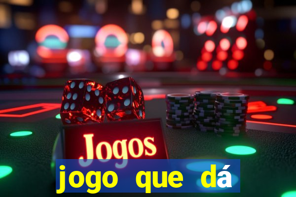 jogo que dá dinheiro na internet