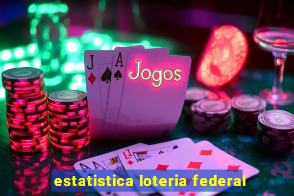 estatistica loteria federal