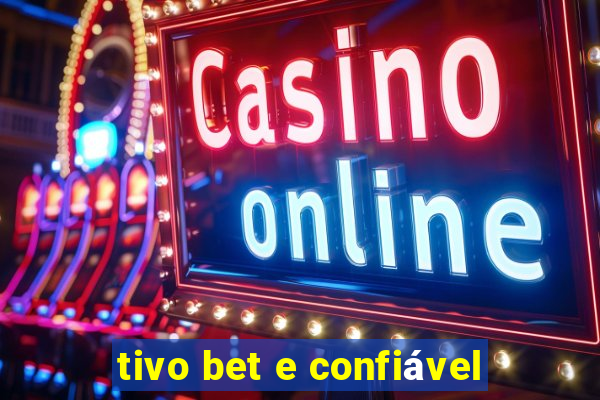 tivo bet e confiável