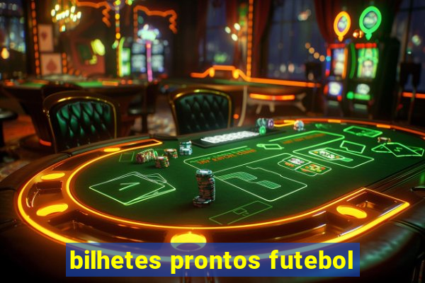 bilhetes prontos futebol