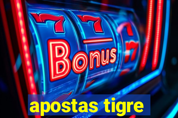 apostas tigre