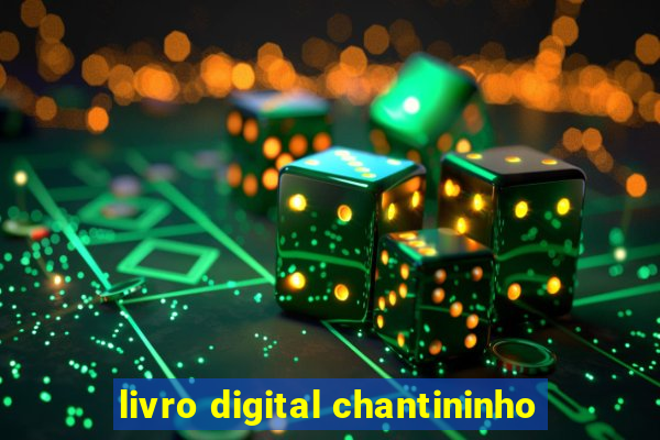 livro digital chantininho