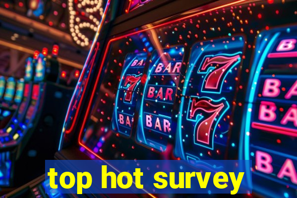 top hot survey