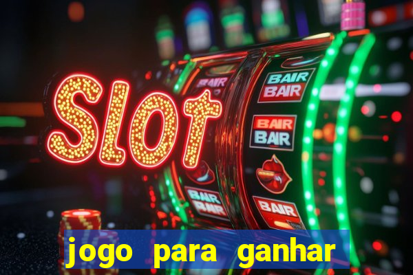 jogo para ganhar dinheiro sem deposito